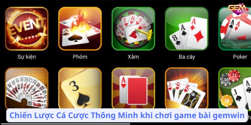 Chiến Lược Cá Cược Thông Minh khi chơi game bài gemwin