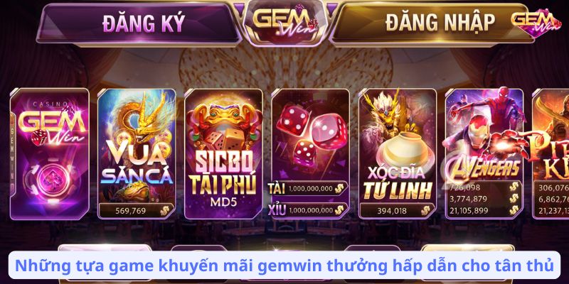 Những tựa game khuyến mãi gemwin thưởng hấp dẫn cho tân thủ